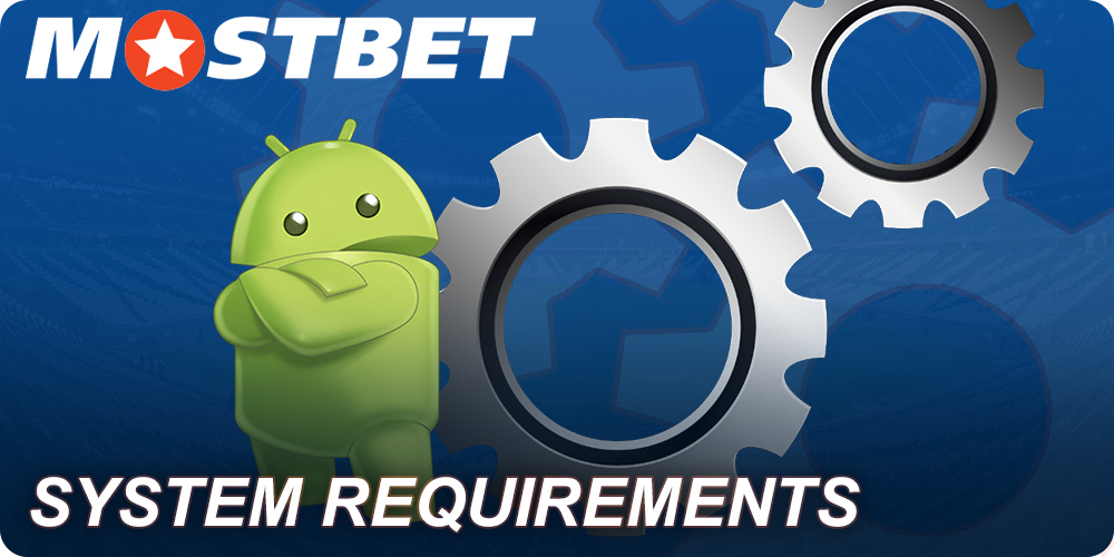 System requirements of Mostbet mobile app for Android