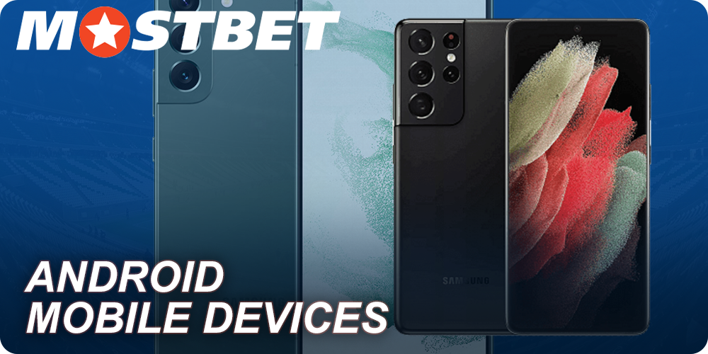 Android mobile devices that support Mostbet mobile app